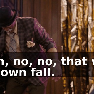 - Oh, no, no, that was a clown fall.