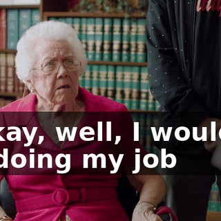 - Okay, well, I wouldn't be doing my job