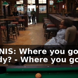 DENNIS: Where you going, buddy? - Where you going?