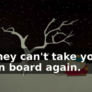 they can't take you on board again.
