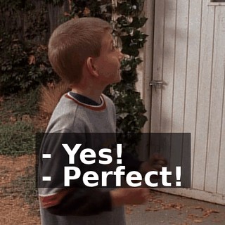 - Yes! - Perfect!