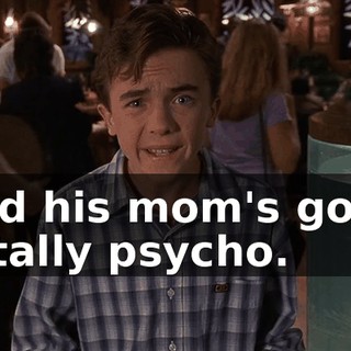 and his mom's gone totally psycho.