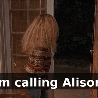 I'm calling Alison!