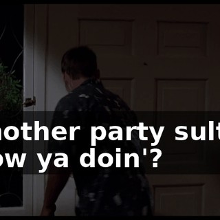 - Another party sultan! - How ya doin'?