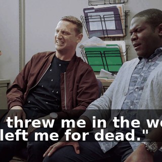 "You threw me in the woods and left me for dead."