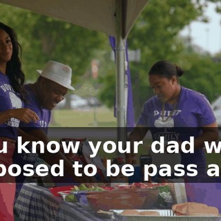 - You know your dad was supposed to be pass along