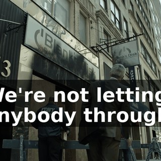 We're not letting anybody through.