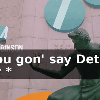 * You gon' say Detroit city *