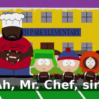 Ah, Mr. Chef, sir?