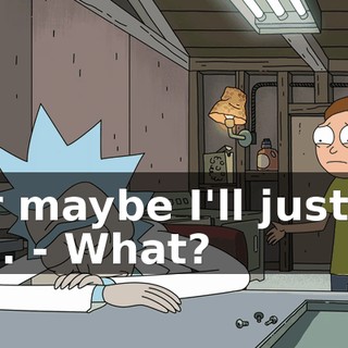 - Or maybe I'll just kill you. - What?