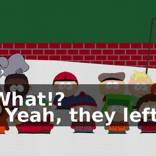 What!? - Yeah, they left.