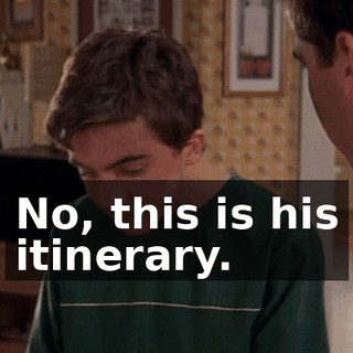No, this is his itinerary.