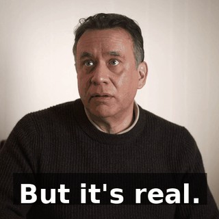 But it's real.