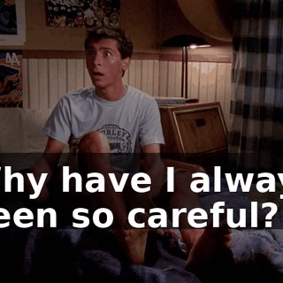 Why have I always been so careful?
