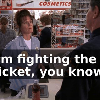 I'm fighting the ticket, you know.