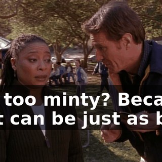 Not too minty? Because that can be just as bad.
