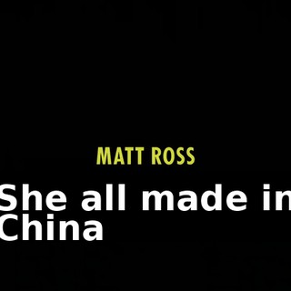 ♪ She all made in China ♪