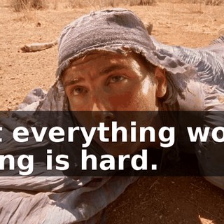 But everything worth doing is hard.