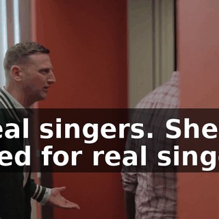 - Real singers. She asked for real singers.