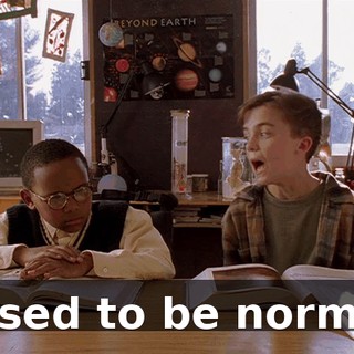 I used to be normal.