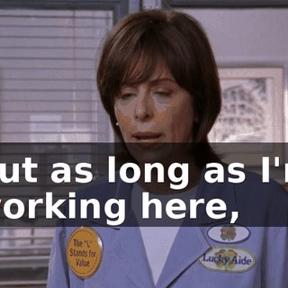 But as long as I'm working here,