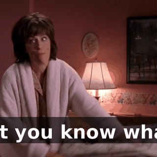 But you know what?