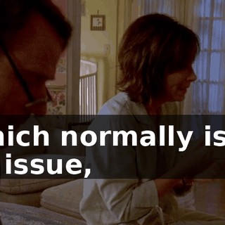 Which normally isn't an issue,