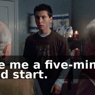 Give me a five-minute head start.