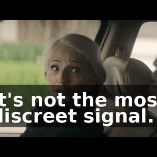 It's not the most discreet signal.