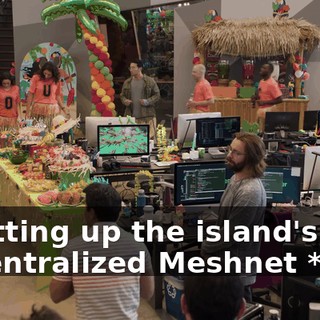* Setting up the island's first decentralized Meshnet *
