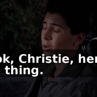Look, Christie, here's the thing.