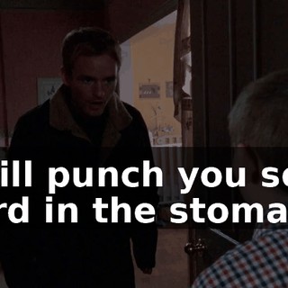 I will punch you so hard in the stomach,