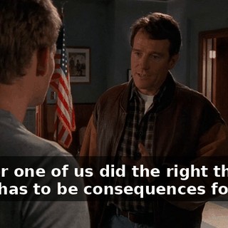 neither one of us did the right thing, there has to be consequences for that.