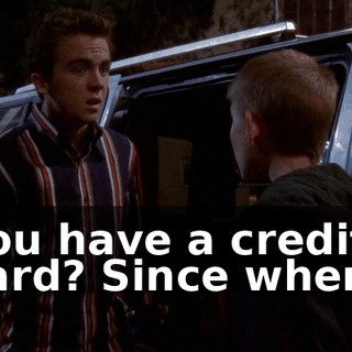 You have a credit card? Since when?
