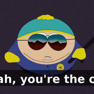 Yeah, you're the one