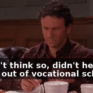 I don't think so, didn't he drop out of vocational school?