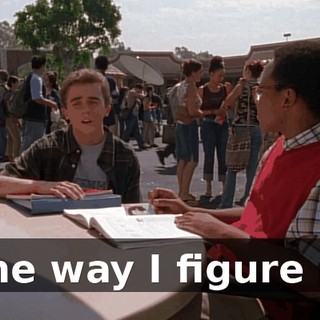 The way I figure it,