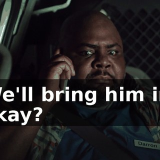 We'll bring him in, okay?