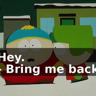 Hey. - Bring me back