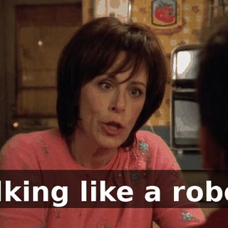 talking like a robot.