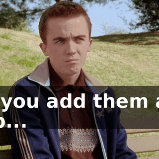 If you add them all up...