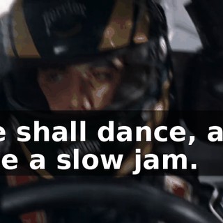 Now we shall dance, and yes, it will be a slow jam.