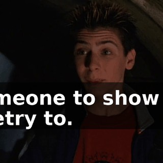 Someone to show my poetry to.