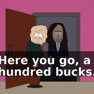 Here you go, a hundred bucks.