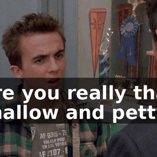 Are you really that shallow and petty?