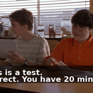 - This is a test. - Correct. You have 20 minutes.