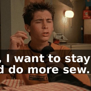 No, I want to stay up and do more sew...