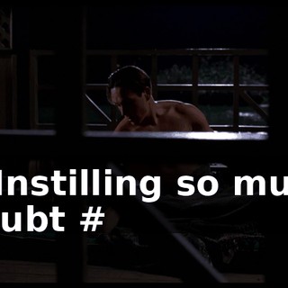 # Instilling so much doubt #