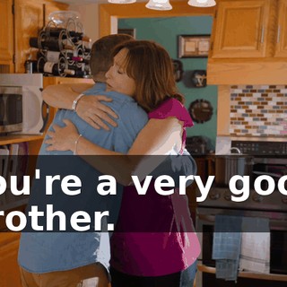 You're a very good brother.