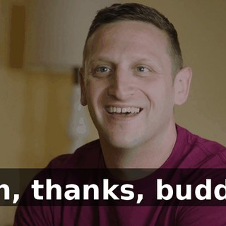 Oh, thanks, buddy.